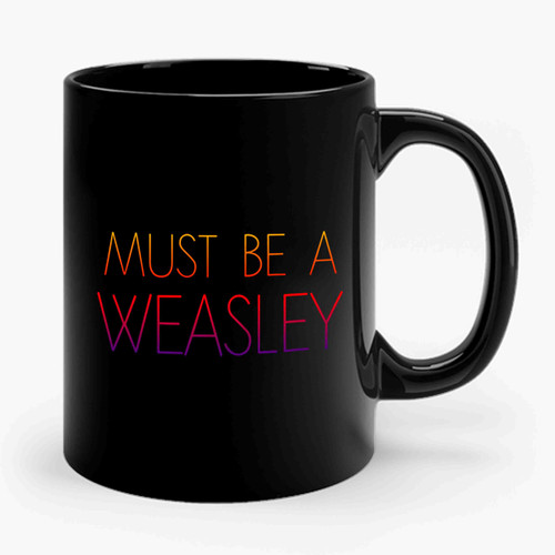 Harry Potter Weasley Must Be A Weasley Ceramic Mug