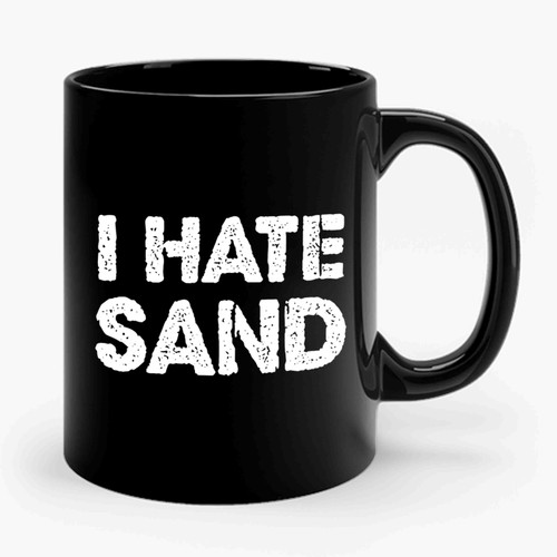 I Hate Sand Ceramic Mug