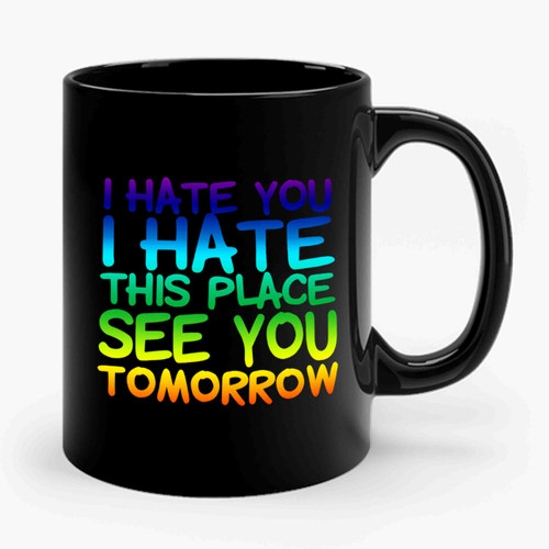 I Hate You I Hate This Place Squat Workout Ceramic Mug