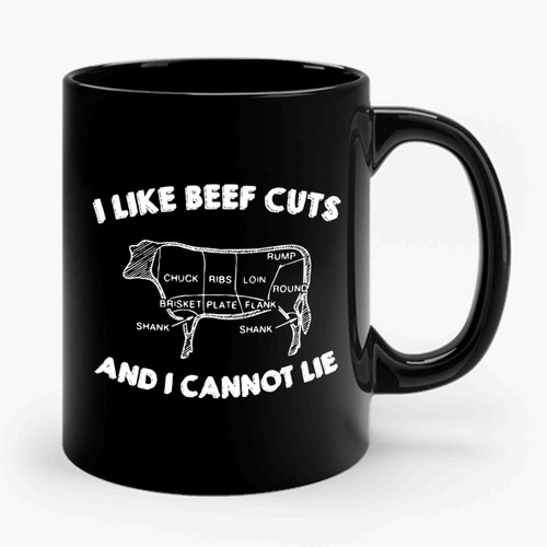I Like Beef Cuts And I Cannot Lie Ceramic Mug