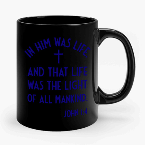 In Him Was Life John 1-4 Ceramic Mug