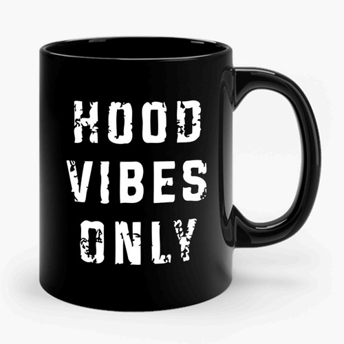 Hood Vibes Only Ceramic Mug