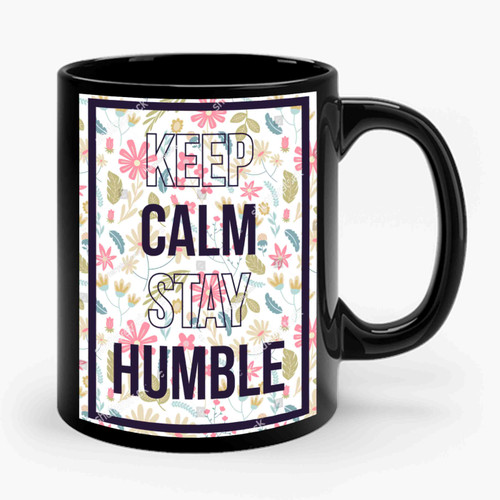 Keep Calm Stay Humble Ceramic Mug