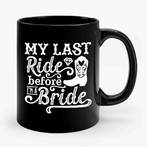 Last Ride Before I'm A Bride Ceramic Mug