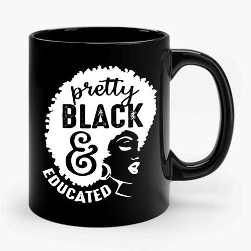 Pretty Black And Educated 1 Ceramic Mug