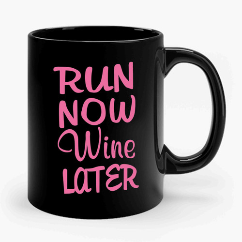 Run Now Wine Later Ceramic Mug