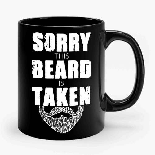 Sorry This Beard Is Taken Ceramic Mug