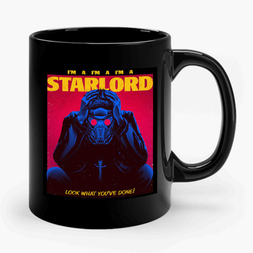 I'm A Star Lord Parody Guardians Of The Galaxy Star Lord Starboy The Weeknd Ceramic Mug
