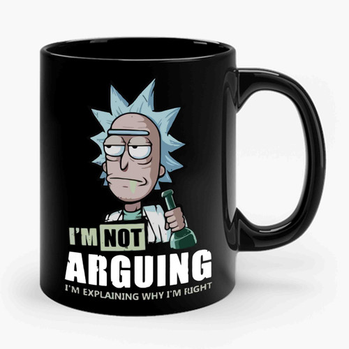 I'm Not Arguing Rick And Morty Ceramic Mug