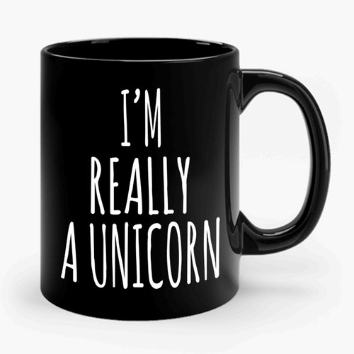I'm Really A Unicorn Funny Cute Unicorn Lover Ceramic Mug