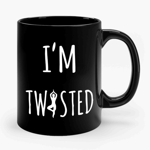 I'm Twisted Funny Yoga Ceramic Mug