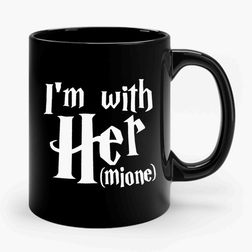 I'm With Her I'm With Hermoine Granger Harry Potter Witch Wizard Hillary Ceramic Mug