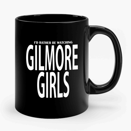 Id Rather Be Watching Gilmore Girls Oversized Lorelai Gilmore Rory Tv Show Stars Hollow Ceramic Mug