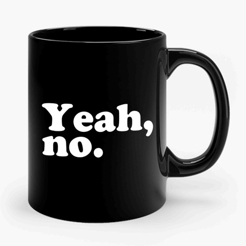 Yeah, No. Ceramic Mug