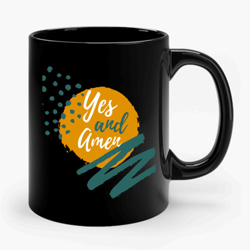 Yes And Amen Ceramic Mug