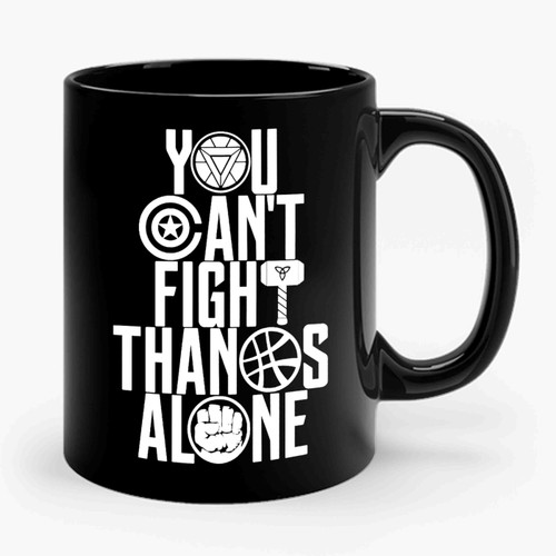 You Can't Fight Thanos Alone Ceramic Mug