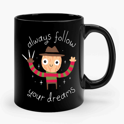 always follow your dreams freddy ifa 31jan Ceramic Mug