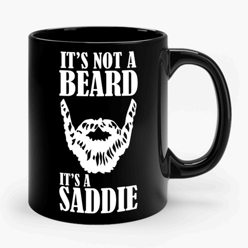 It's Not A Beard It's A Saddle Funny Beard Ceramic Mug