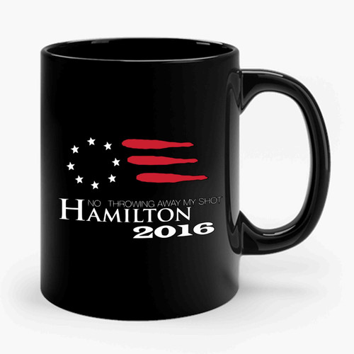 hamilton not throwing away my shot Ceramic Mug