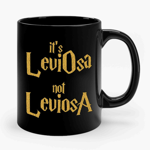 harry potter its leviosa not leviosa Ceramic Mug