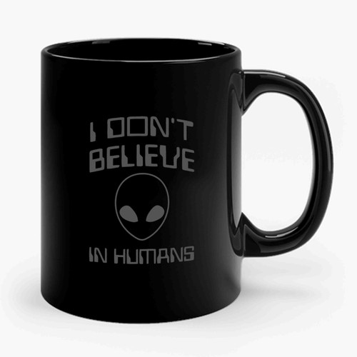 i dont believe in humans Ceramic Mug