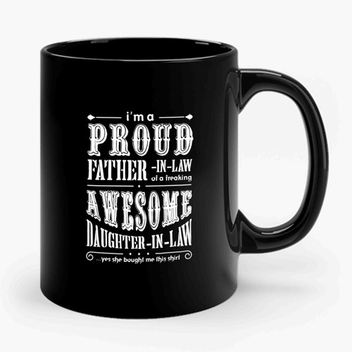 im a proud father in law freaking awesome daughter Ceramic Mug