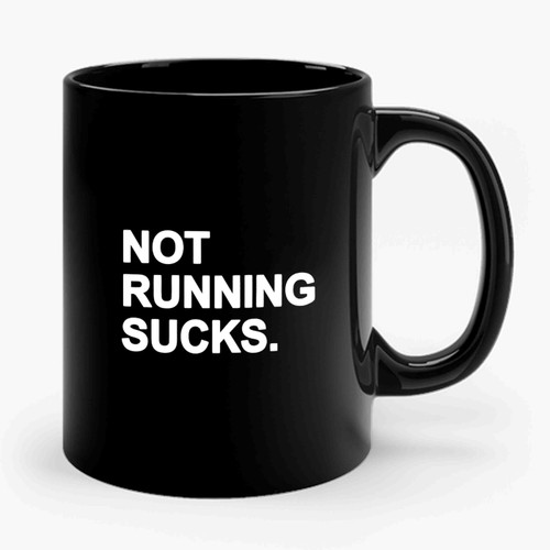 not running sucks Ceramic Mug