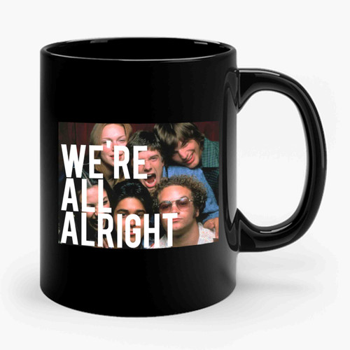 were all alright Ceramic Mug