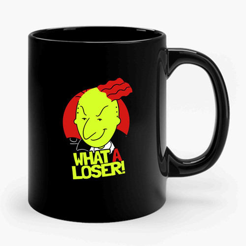 what a loser Ceramic Mug