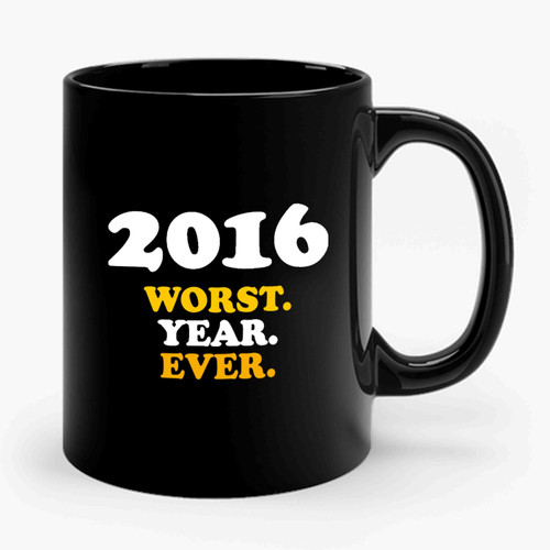 2016 Worst Year Ever Ceramic Mug