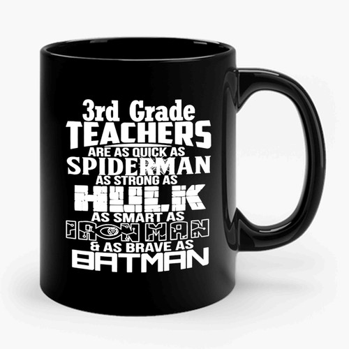 3rd Grade Teachers Superhero Family For Super Teachers Quick As Spiderman Strong As Hulk Smart As Ironman Brave As Batman Ceramic Mug