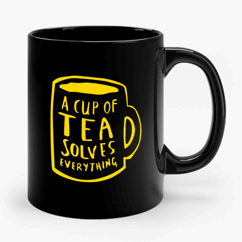 A Cup Of Tea Solves Everything Ceramic Mug