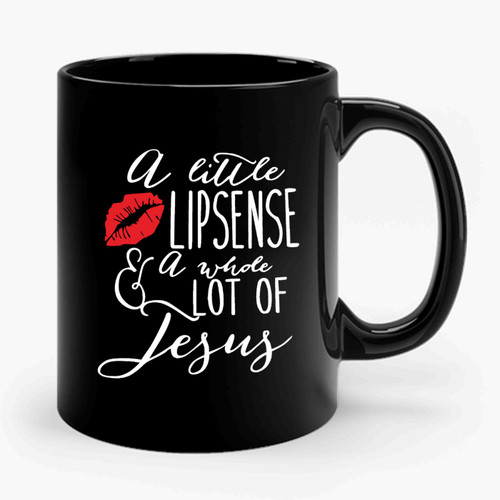 A Little Lipsense And A Whole Lot Of Jesus Lipstick Ceramic Mug