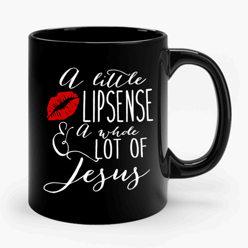 A Little Lipsense And A Whole Lot Of Jesus Ceramic Mug