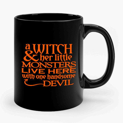 A Witch & Her Little Monsters Live Here With One Handsome Devil Halloween Ceramic Mug