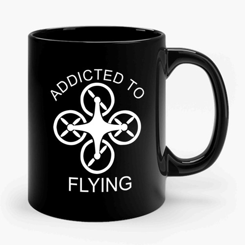 Addicted To Drone Flying Ceramic Mug