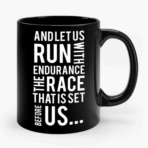 And let us RUN With Endurance The RACE That Is Set Before US Ceramic Mug