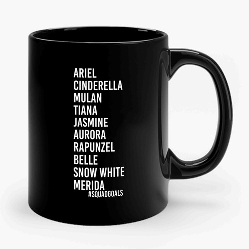 Ariel Cinderella Mulan Tiana Jasmine Aurora Rapunzel Belle Snow White Merida Disney Princess Squad Goals Ceramic Mug