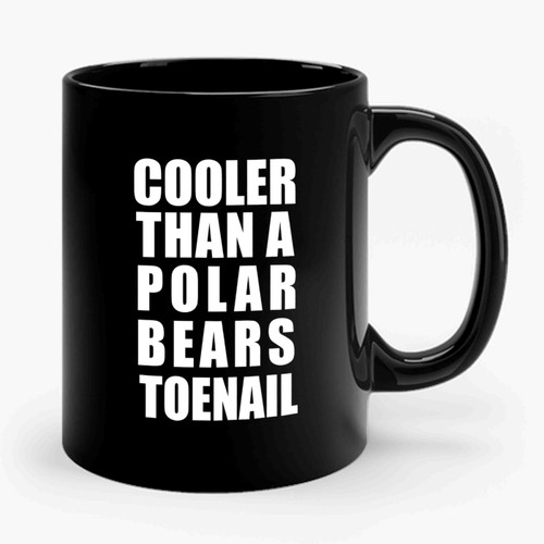 Baffle Cooler Than A Polar Bear's Toenails Christmas Birthday Present Ceramic Mug
