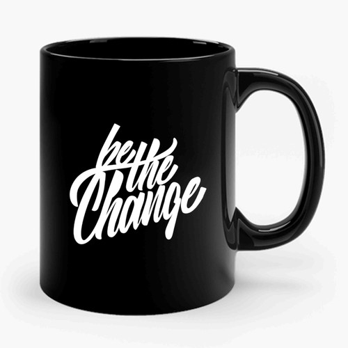 Be The Change 2 Ceramic Mug