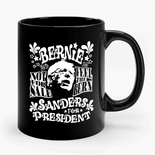 Bernie Sanders For Pres Hippie Feel The Bern Not For Sale Bernie Sanders Rally 2016 Election Liberal Ceramic Mug