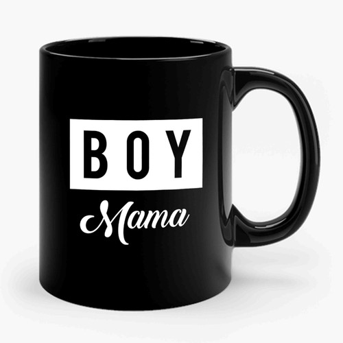 Boy Mama Boy Mom Mom Of Boys Ceramic Mug