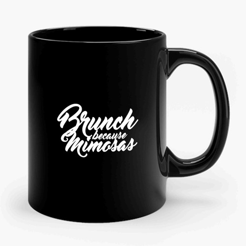 Brunch Because Mimosas Ceramic Mug