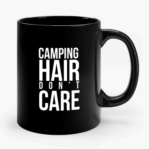 Campinng Hair Don't Care Ceramic Mug