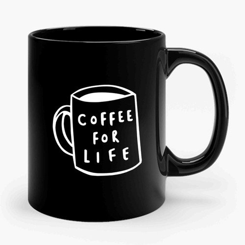 Coffee For Life Slogan Typography Coffee Quote Ceramic Mug