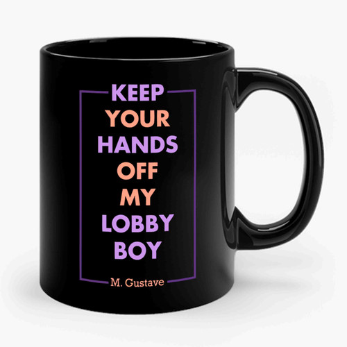 Keep Your Hands Off My Lobby Boy Ceramic Mug