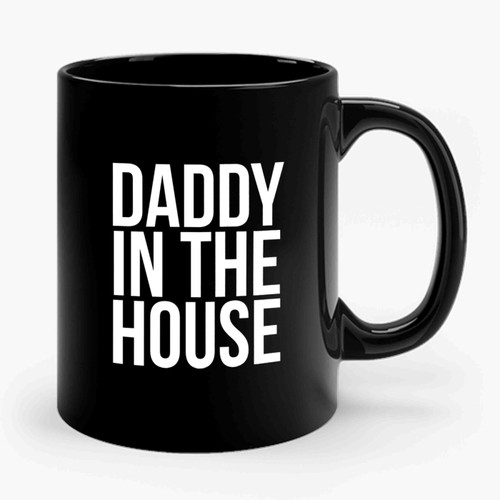 Daddy In The House Typography Funny Dad Ceramic Mug