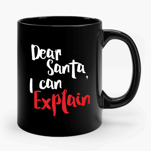 Dear Santa I Can Explain Christmas Holiday Funny Christmas Secret Santa Gift Ceramic Mug