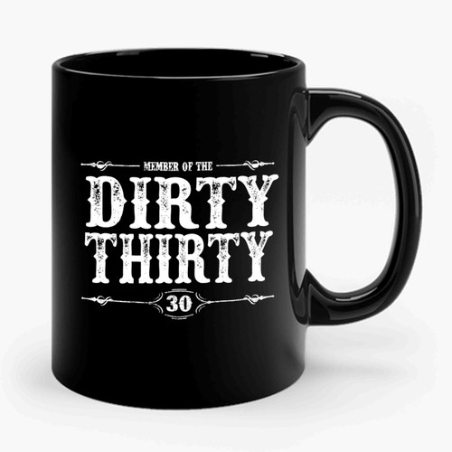 Dirty Thirty Turning 30 30th Birthday 30 Years Old Ceramic Mug
