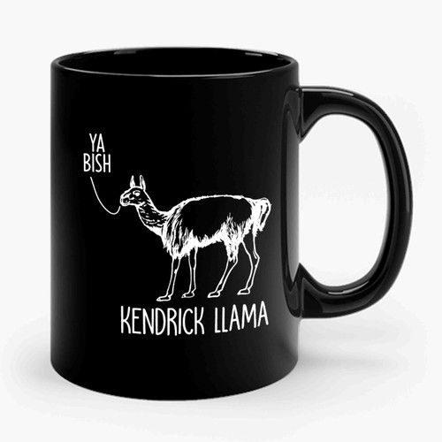 Kendrick Llama Funny Ya Bish King Kunta Kendrick Lamar Ceramic Mug